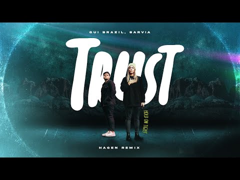 Gui Brazil, SARVIA - Trust (Hold On Tight) [HAGEN Remix]