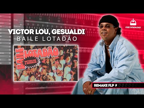 Victor Lou, Gesualdi - Baile Lotadão [Remake FREE FLP] - FL Studio