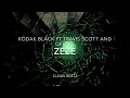 Kodak Black ft Travis Scott and Offset   ZEZE Clean