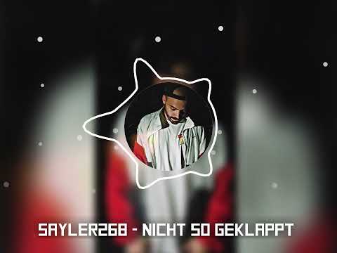 SAYLER268 - NICHT SO GEKLAPPT x prod. by prod. youknowitspk & Sayler268