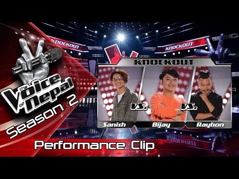 Sanish Vs Bijay Vs Raybon (Knockout) - The Voice of Nepal Season 2 - 2019