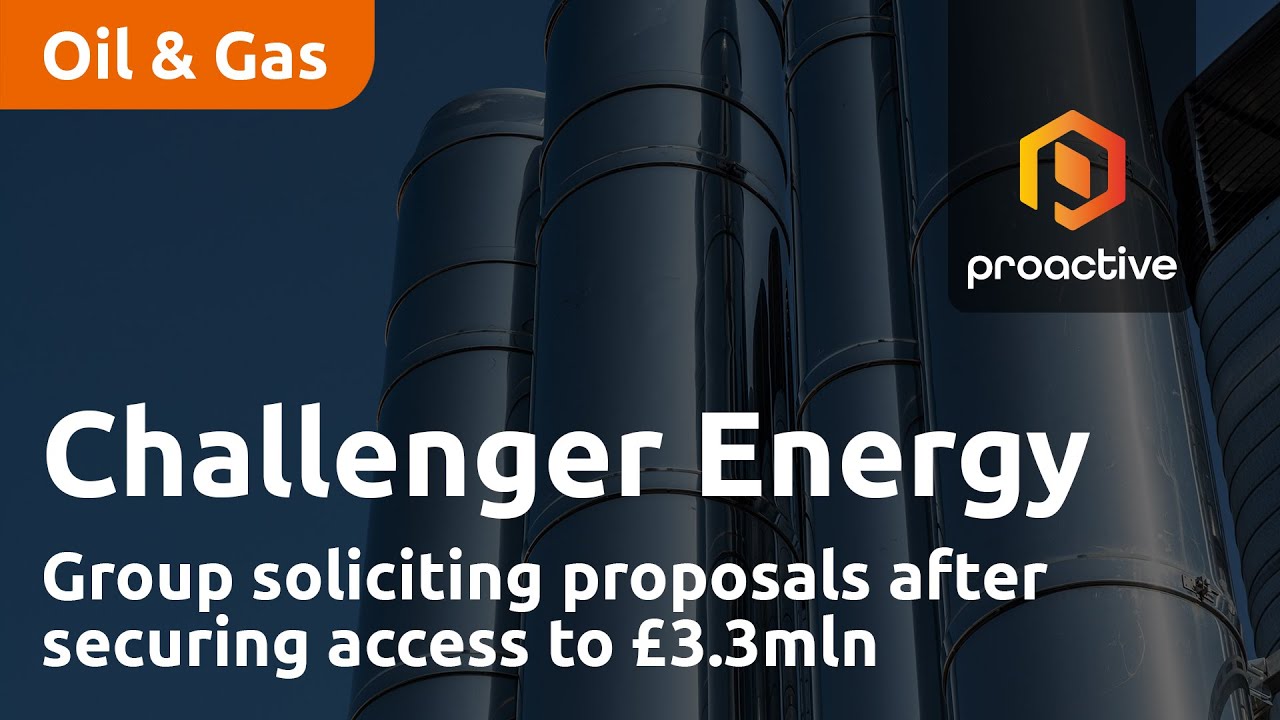 Challenger Energy Group soliciting proposals after securing access to £3.3mln