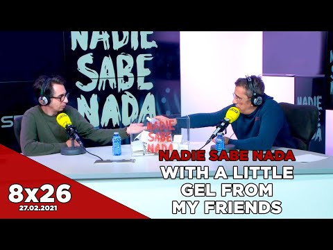 NADIE SABE NADA 8x26 | With a little gel from my friends
