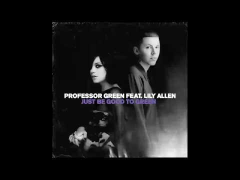 Just Be Good To Green (Radio Edit) [Professor Green feat. Lily Allen]