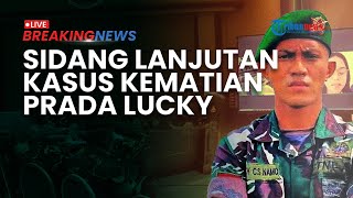 BREAKING NEWS: Sidang Kasus Kematian Prada Lucky, Hadirkan Saksi Letda Inf Luqman Hakim Oktavianto