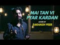 Main Tan Vi Pyar Kardan Cover By Saranshpeerofficial Happy Raikoti Millind Gaba