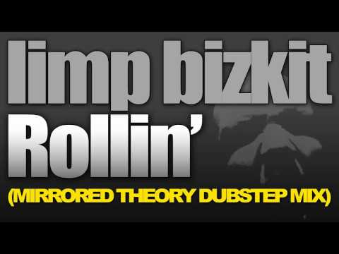 Limp Bizkit - Rollin (Mirrored Theory Dubstep Remix).