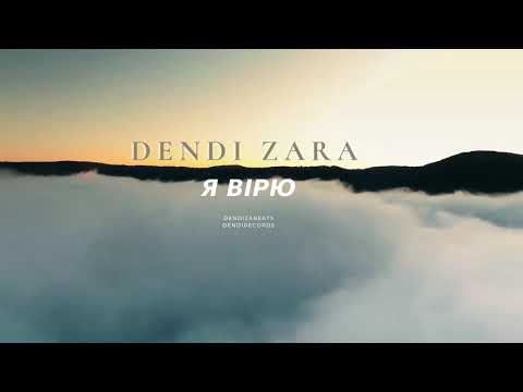 Dendi Zara - Я вірю [dendizabeats] Трек 2021