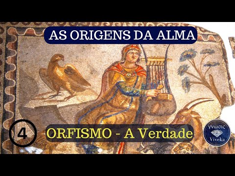 AS ORIGENS DA ALMA (4) - Orfismo e a Alma Imortal