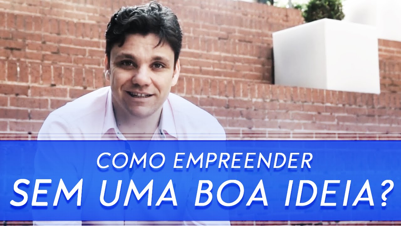 Como Empreender Sem uma Boa Ideia de Negócio | #Empreendedorismo | Erico Rocha