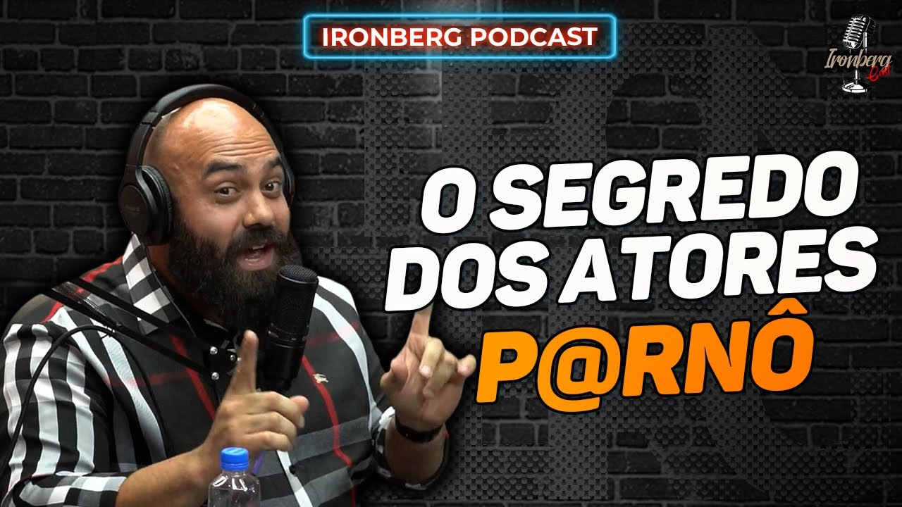 SEGREDO DOS ATORES DOS FILMES 18 (+) - IRONBERG PODCAST CORTES
