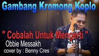 Download lagu COBALAH UNTUK MENGERTI #OBBIE MESSAKH ‼️ lagu nostalgia terbaik(Benny Cres - Cover) mp3