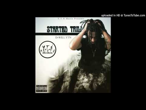 D-WILL YTN - Started Trill (Prod by. @dwill_ytn)