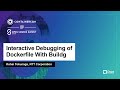 Interactive Debugging Of Dockerfile With Buildg Kohei Tokunaga NTT Corporation