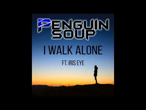 Penguin Soup - I Walk Alone (ft. Iris Eye)
