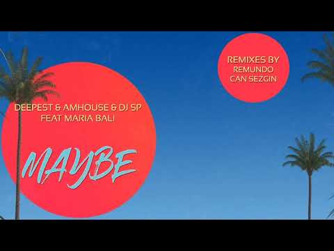 Deepest, AMHouse, DJ SP feat. Maria Bali - Maybe (Can Sezgin Remix)