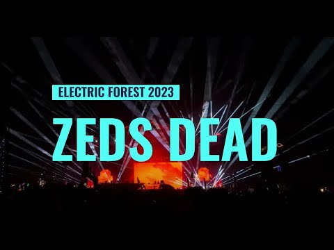 ZEDS DEAD - FULL SET - ELECTRIC FOREST 2023