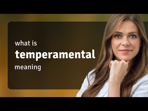 Temperamental | definition of TEMPERAMENTAL