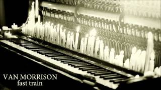Van Morrison - Fast train