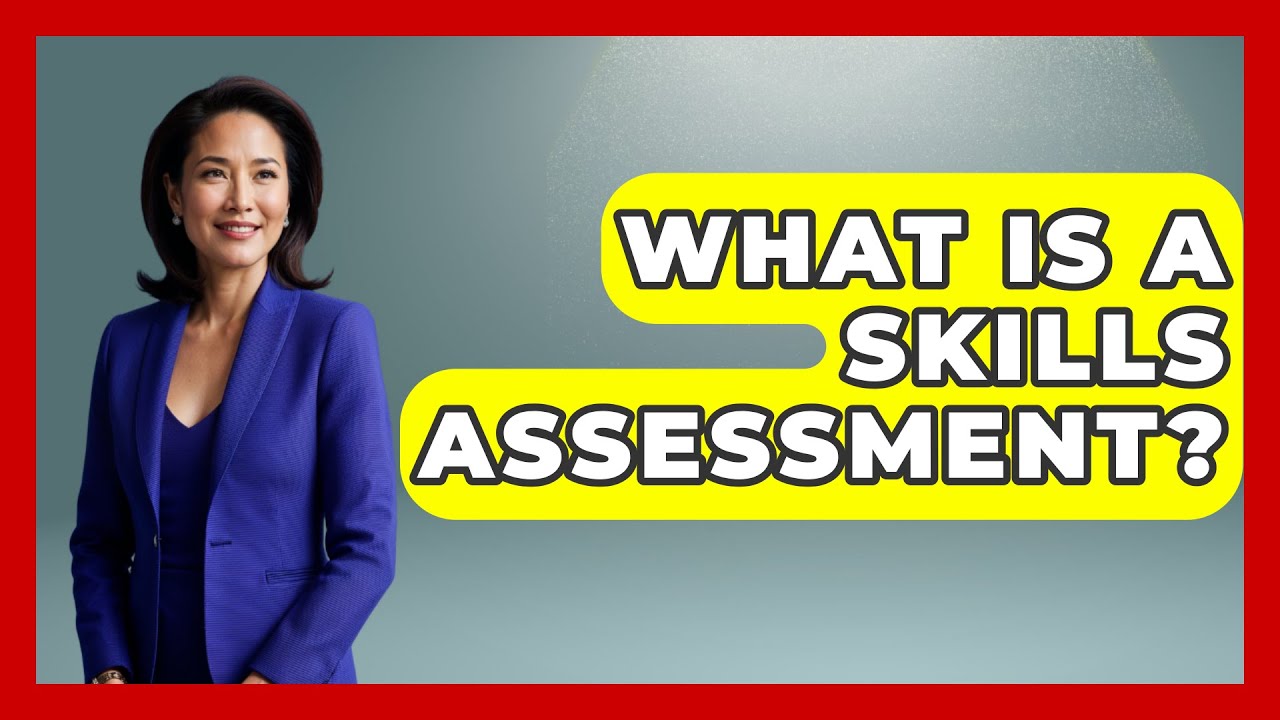 What Is A Skills Assessment? - The Personal Growth Path