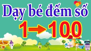 Dạy bé tập đếm số từ 1 đến 100 | kênh mầm non