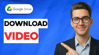How to Download Google Drive Video [2026 Full Guide]