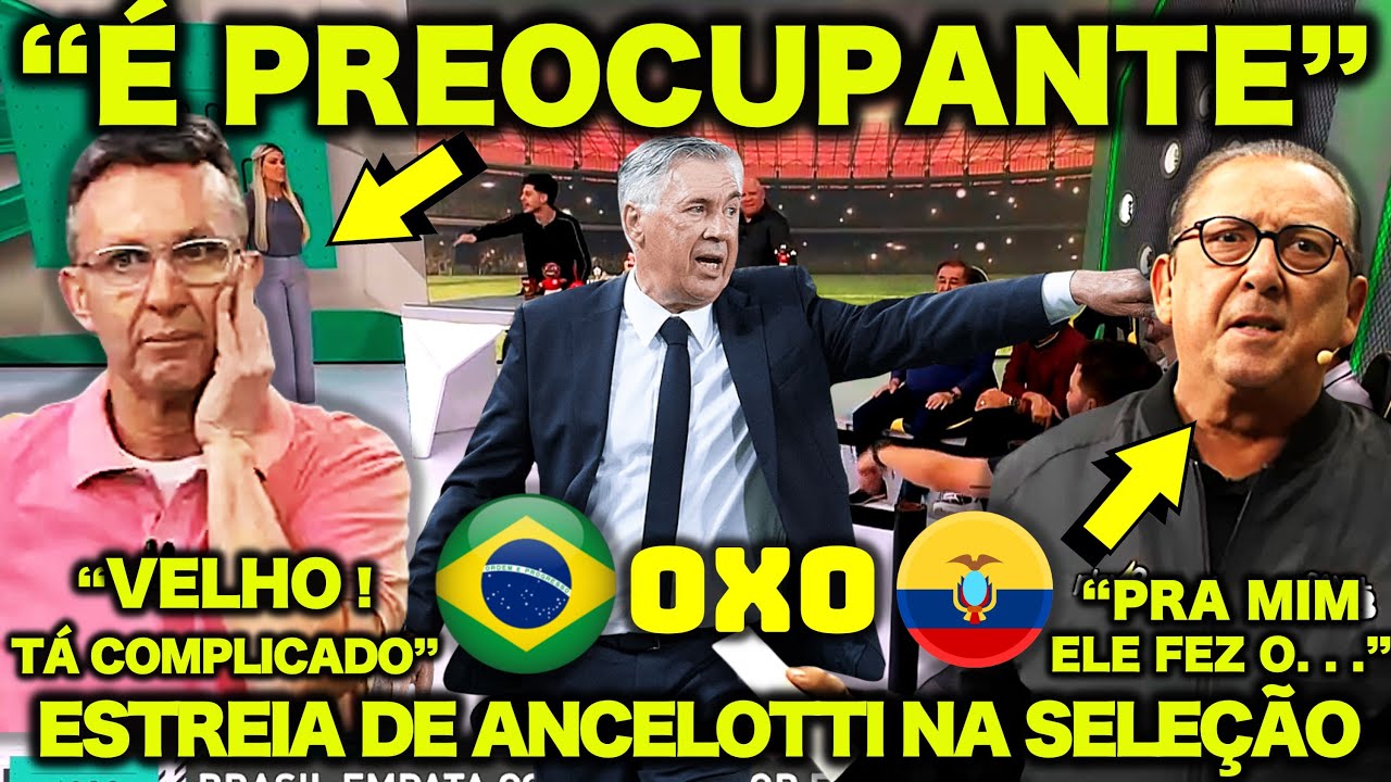 GALVÃO BUENO LARGOU o AÇO e NETO RASGOU O VERBO após BRASIL 0 X 0 EQUADOR na ESTREIA de ANCELOTTI