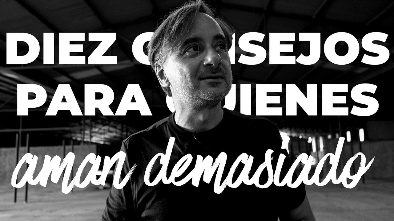 🟢 Diez consejos para los que AMAN DEMASIADO
