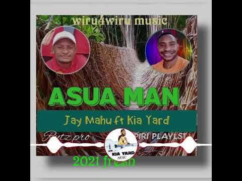 ASUA MAN -_- KIA YARD ft JAY MAHU ( 2021) MUSIC RUTZ PRODUCTION