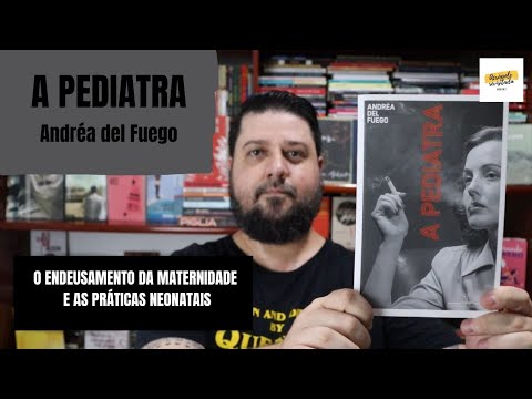 A PEDIATRA - Andréa del Fuego (Companhia das Letras, 2021) - RESENHA