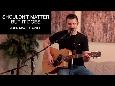 Shouldn't matter but it does (John Mayer Cover) - RAIS
