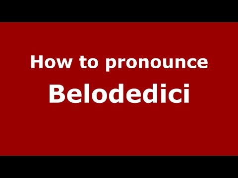 How to pronounce Belodedici (Romanian/Romania)  - PronounceNames.com