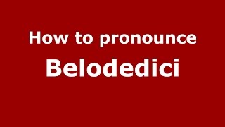 How to pronounce Belodedici