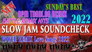 SLOW JAM SOUNDCHECK | SLOW JAM REMIX - BATTLE REMIX HITS / OPM SLOW JAM POWER REMIX Love Songs 2022