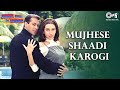 Mujhse Shaadi Karogi Dulhan Hum Le Jayenge Salman Khan Karisma Kapoor Alka Yagnik 90s