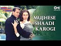 Mujhse Shaadi Karogi - Dulhan Hum Le Jayenge ...