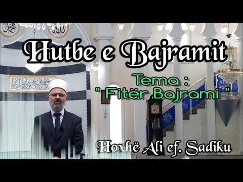Hutbe e Bajramit | Hoxhë Ali ef. Sadiku