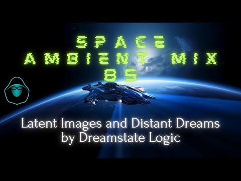 Space Ambient Mix 85 - Latent Images and Distant Dreams by Dreamstate Logic