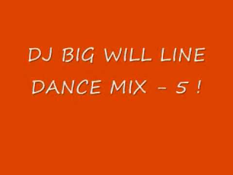 DJ BIG WILL LINE DANCE MIX - 5 !