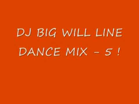 DJ BIG WILL LINE DANCE MIX - 5 !