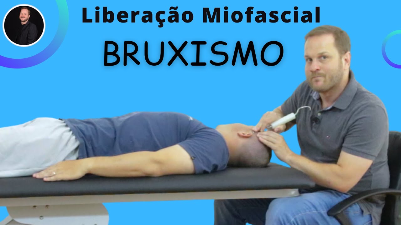 Tratamento de bruxismo - Liberação miofascial da musculatura da mastigação