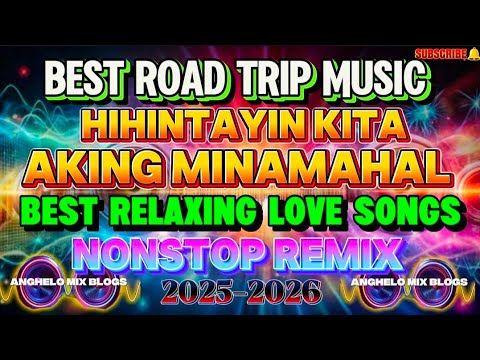 🔥 HIHINTAYIN KITA AKING MINAMAHAL | DA'BEST TAGALOG RELAXING ROAD TRIP LOVE SONGS NONSTOP REMIX 2025