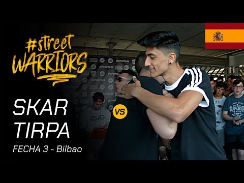 OCTAVOS - TIRPA VS SKAR - STREET WARRIORS BILBAO