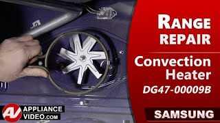 Samsung Stove - Top Oven Not Heating - Convection Heater Repair and Diagnostic