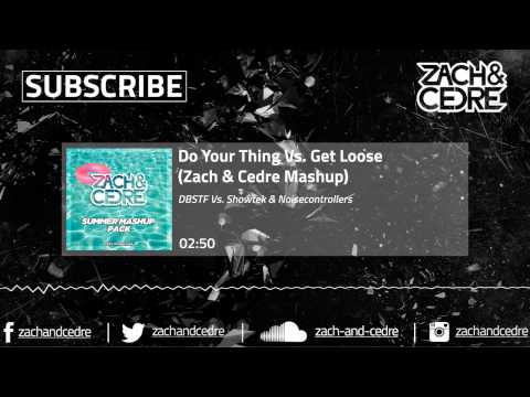 DBSTF Vs. Showtek & Noisecontrollers - Do Your Thing Vs. Get Loose (Zach & Cedre Mashup)