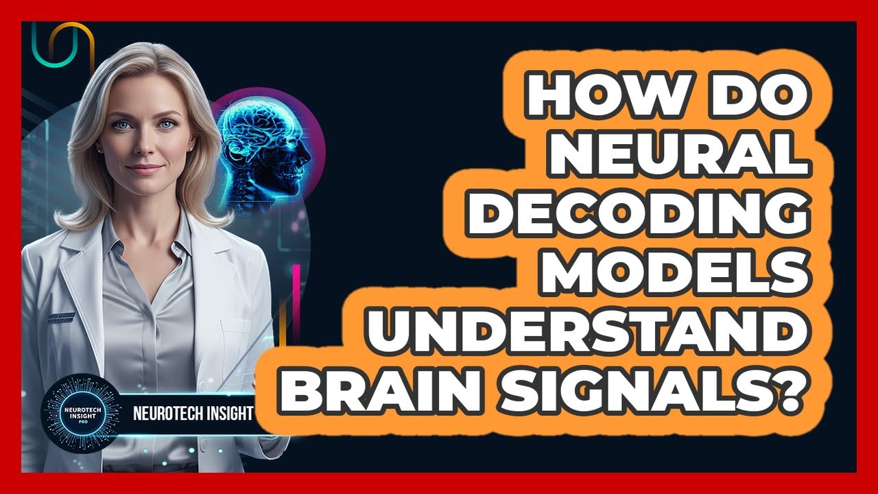 How Do Neural Decoding Models Understand Brain Signals? - Neurotech Insight Pro