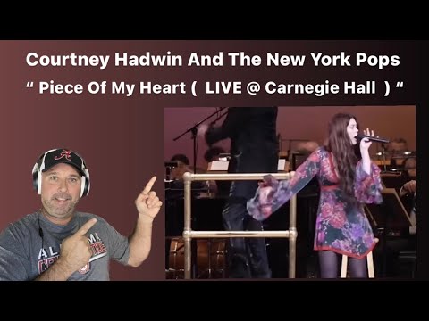 Courtney Hadwin And The New York Pops - " Piece Of My Heart ( Carnegie Hall) " - ( Reaction )