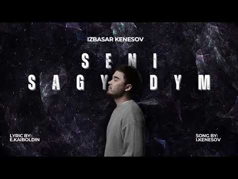 Seni sagyndym - IZBASAR KENESOV