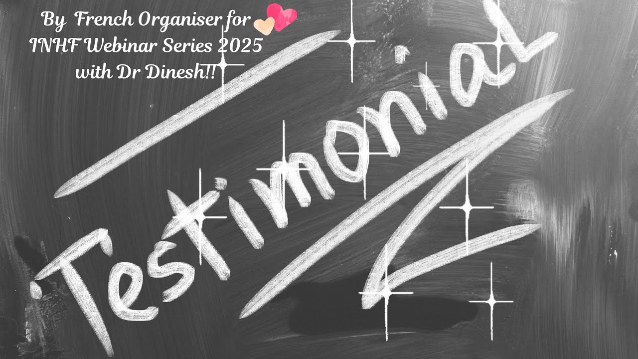 Testimonial by French Organiser for INHF Webinar Series 2025 with Dr Dinesh!