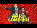 Amici Come Noi Film Completo Pio E Amedeo
